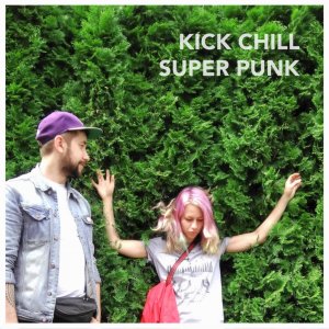 Kick Chill - Super Punk